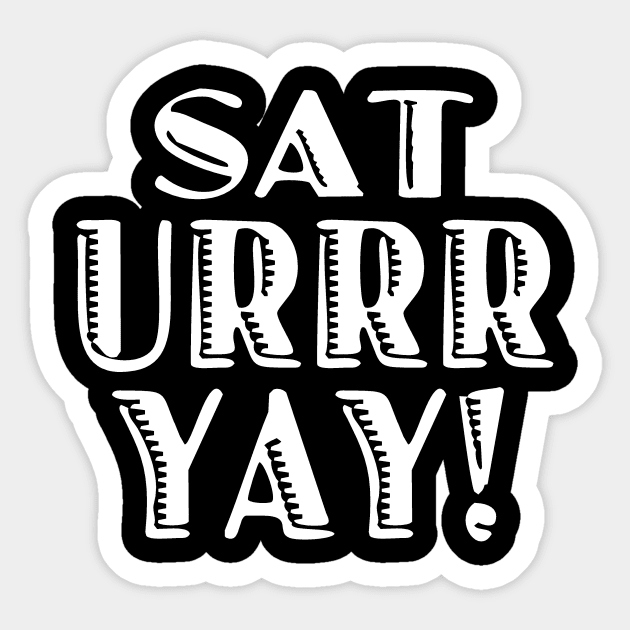 Sat Urrr Day Saturday Weekend Sticker by Mudge